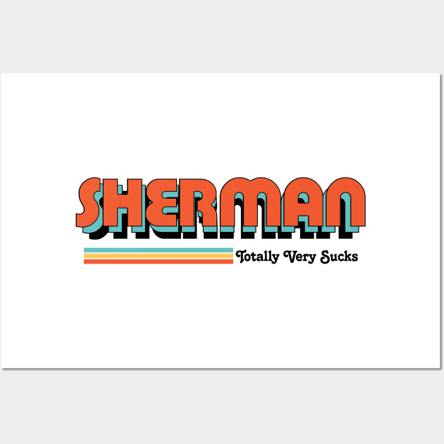 Sherman - Totally Very Sucks Wall Art by Vansa Design